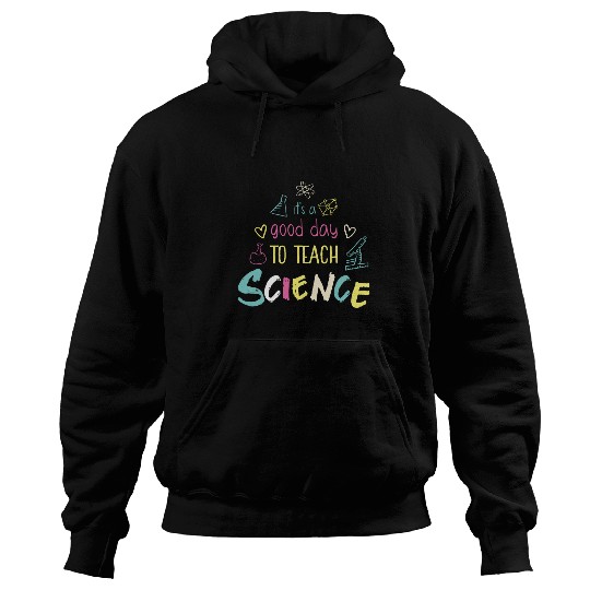 Its A Good Day To Teach Science Funny Science Teacher 8 Hoodies