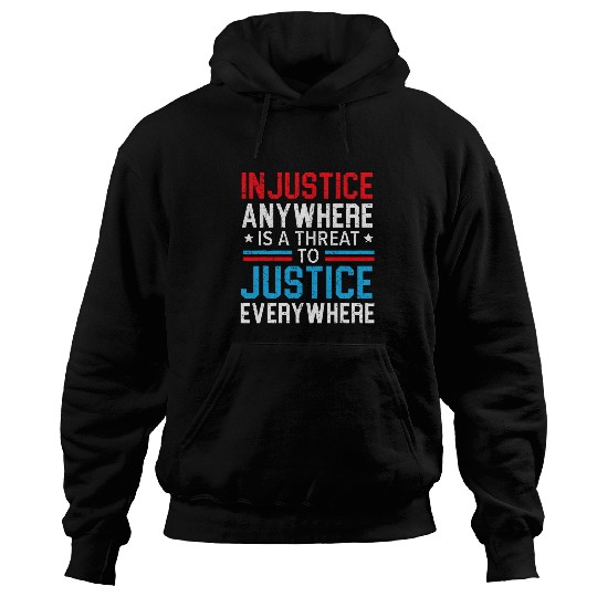 Police Job Injustice Anywhere Is A Threat To Justice Everywhere Police Hoodies
