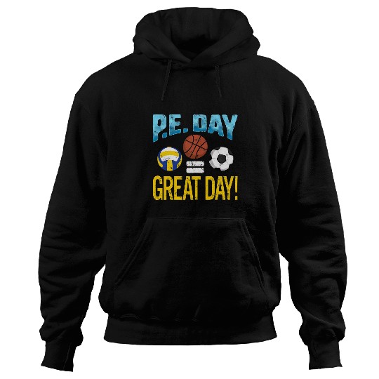 P E  DAY GREAT DAY Physical Education Teacher Sport Coach Hoodies