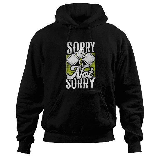 Sport Pickleball Pickleball Sorry Not Sorry 2 Hoodies