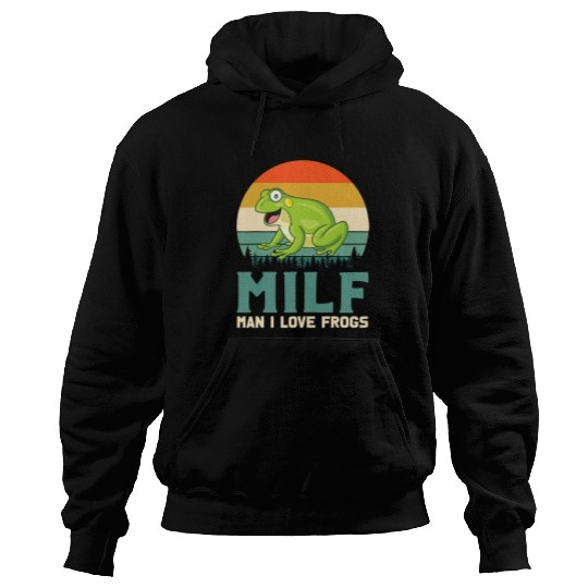 Frog Pet MILFMan I Love Frogs Funny Saying FrogAmphibian Lovers 7 Hoodies