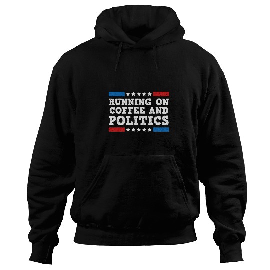 Coffee Fun Running on Coffee and Politics Hoodies