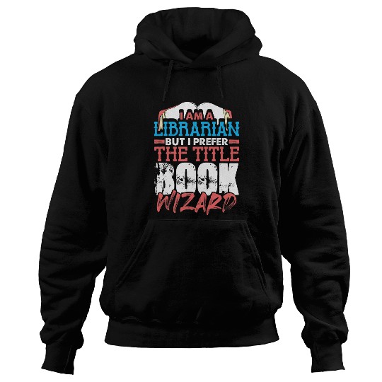 Book Fun I Am A Librarian But I Prefer Title Book Wizard Funny Hoodies