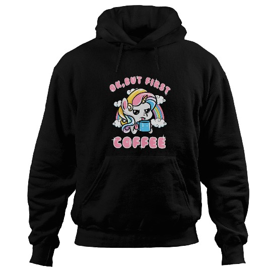 Coffee Fun Unicorns Ok But First Coffee Funny Unicorns Sayings Women Hoodies