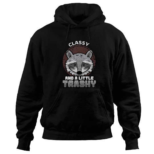 Raccoon Pet Classy and a little Trashy Trash Panda Hoodies