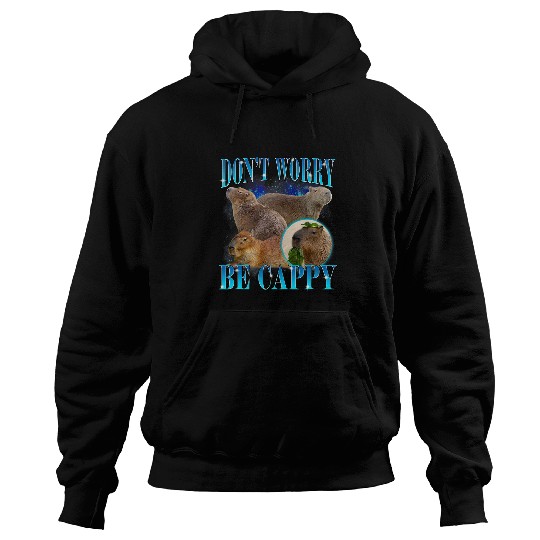 capybaras Pet Dont Worry Be Cappy Funny Animal capybaras Meme Hoodies