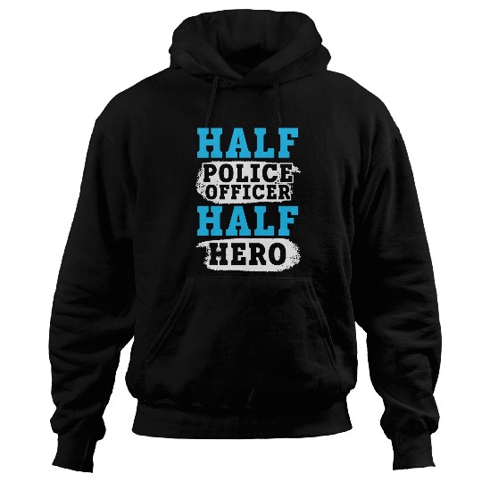 Police Job Half Police Officer Half Hero Police Law Enforcement Hoodies