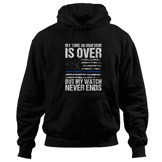 Police Job My Watch Never Ends Blue Line Retired Police Officer Hoodies