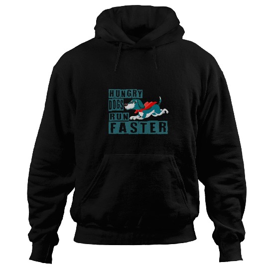 Funny Hungry Dogs Run Faster For Men Women Hoodies