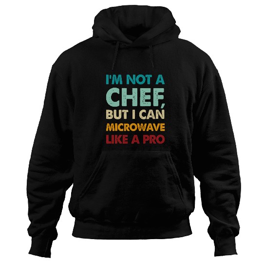 Retro Funny Im not a chef but I can microwave like a pro Hoodies