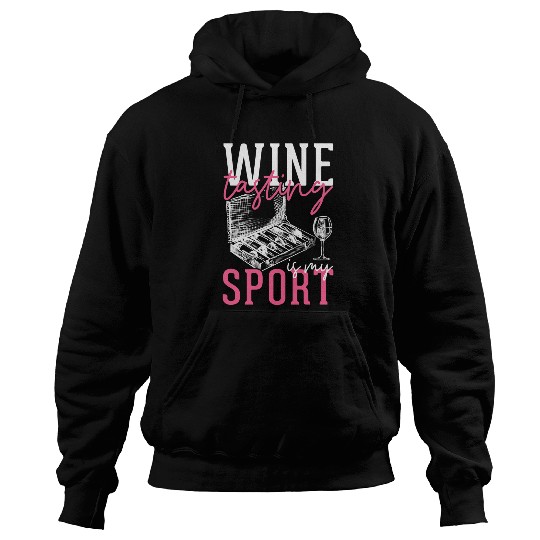 Wines Fun Tasting Is My Sport Day Drinking Alcohol Hoodies