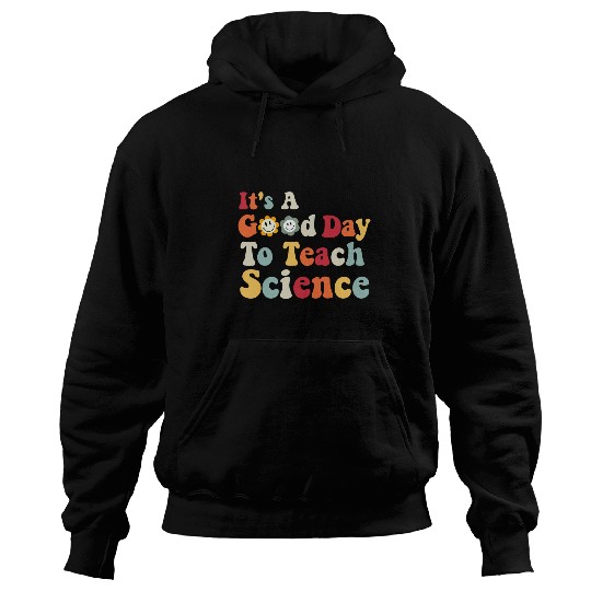 Its A Good Day To Teach Science Earth Funny Science Teacher Hoodies
