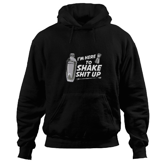 Im Here To Shake Bartender Hoodies
