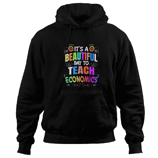 Beautiful Day to Teach Economics Economics Teacher Hoodies