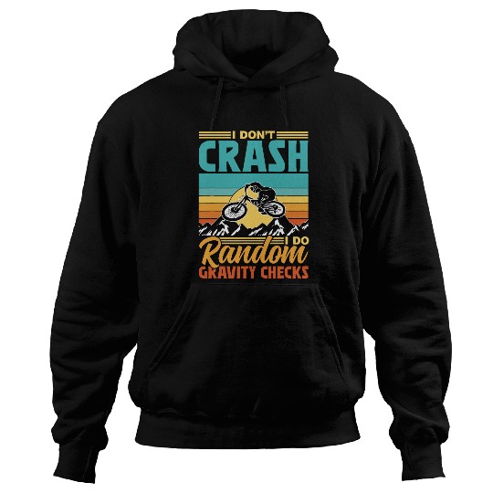 I Dont Crash I Do Random Gravity Checks Mtb Mountain Bike 1 Hoodies