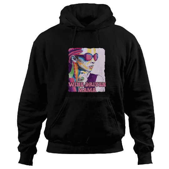 Wines Fun Driven Mama Wines Lover Mom Champagne Mother Funny Party 19 Hoodies