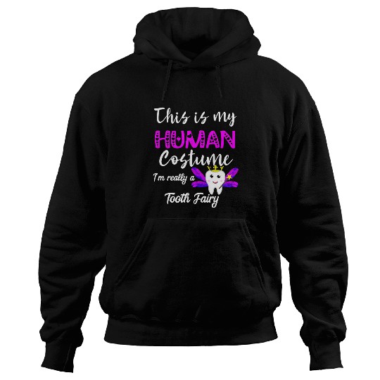dentists Job This Is My Human Costume Im Really A Tooth Fairy dentists Hoodies