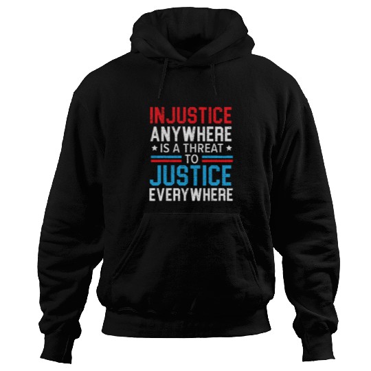 Injustice Anywhere Is A Threat To Justice Everywhere Police Hoodies