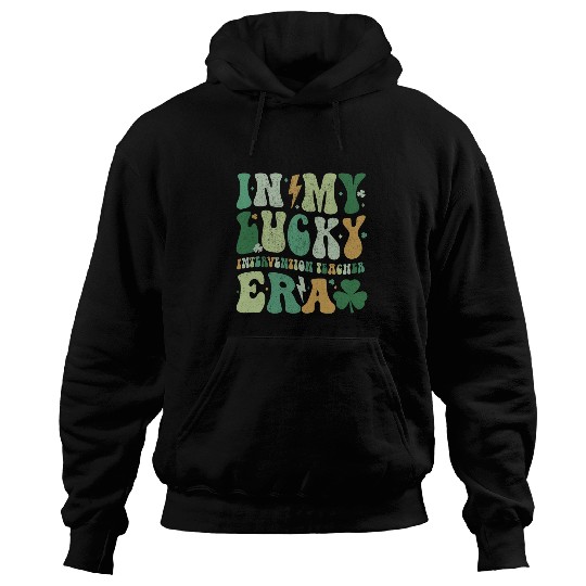 in my lucky intervention teacher era st patricks day Hoodies