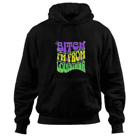 Bitch Im From Louisiana Mardi Gras Fleur De Lis Fat Tuesday 1 Hoodies