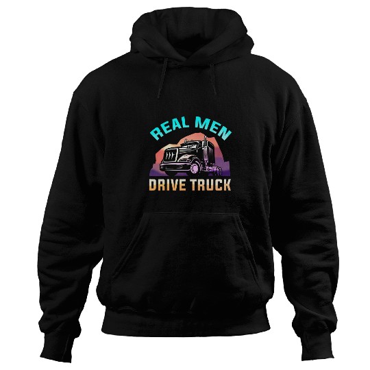 Mens Real Men Drive Truck Driver Trucker Transportation Hoodies