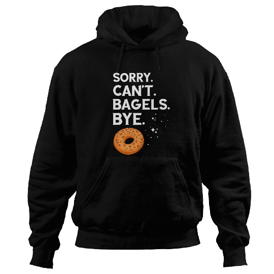 Bagel Sorry Cant Bagels Bye Bagel Lover Baking Baker Bagels Hoodies