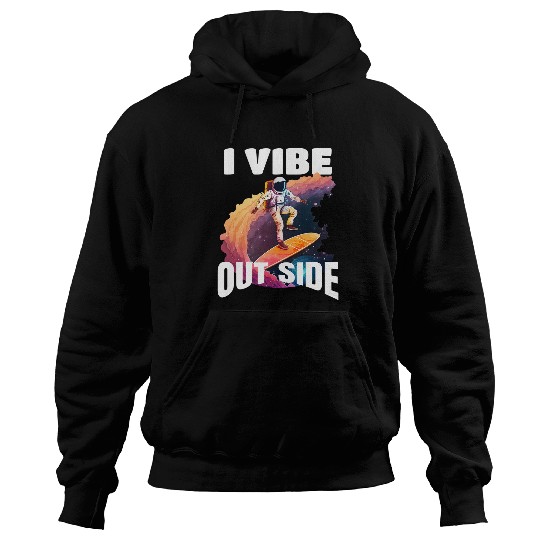 I Vibe Out Side Astronaut Surfer In Space 21 Hoodies