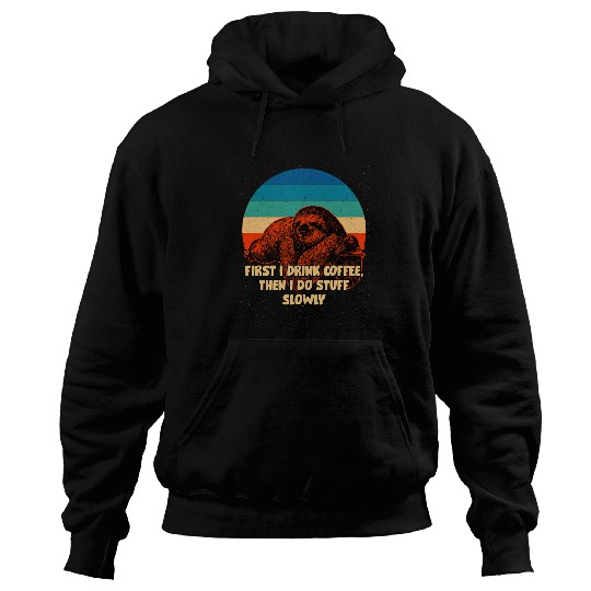 Coffee Fun then Do Stuff Slowly Sloth Lover Boss Lazy Manager 3 Hoodies