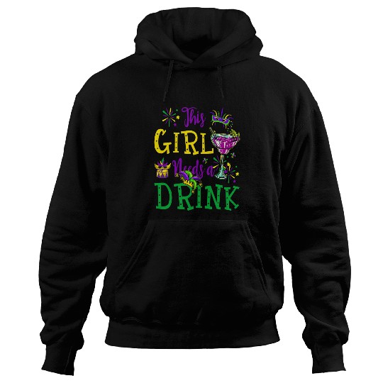 Wines Fun This Girl Needs A Drink Mardi Gras Cocktail Drinking Hoodies