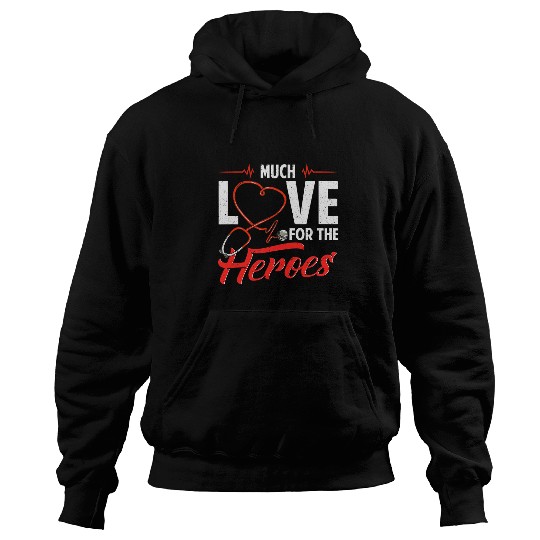 Much Love For The Heroes medicals Worker Appreciation Hoodies