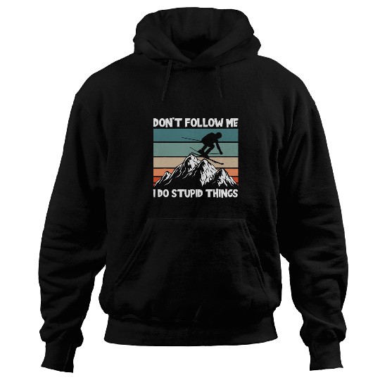 Dont Follow Me I Do Stupid Things Ski Hoodies