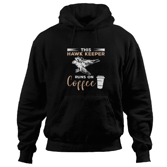 Coffee Fun This Hawk Keeper Runs On Coffee Hawks 2 Hoodies