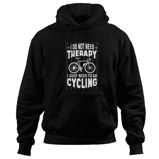 Discover I dont need any therapy just have to cycle Hoodies