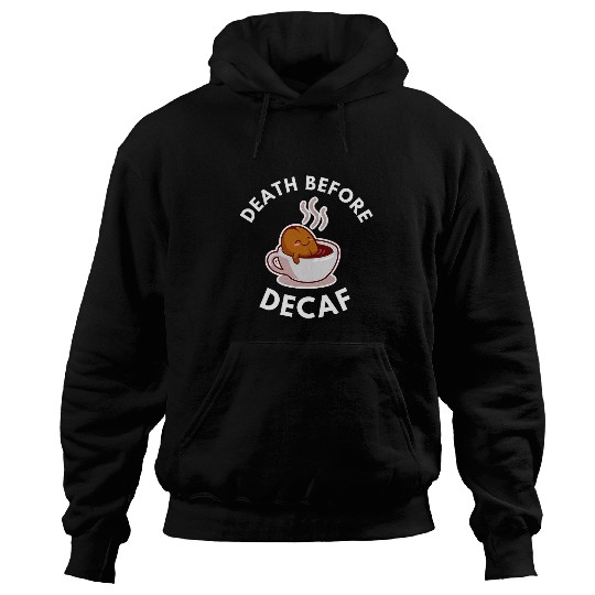Coffee Fun Death Before Decaf Coffee 8 Hoodies
