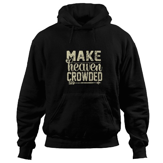 Make Heaven Crowded Afterlife Sky Quote 1 Hoodies