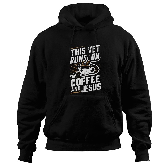 Coffee Fun This Vet Runs on Coffee and Jesus Hoodies