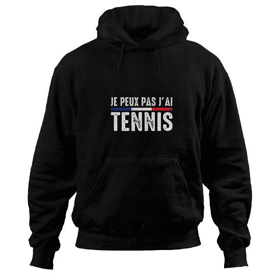Je Peux pas jai tennis player france funny funny Hoodies