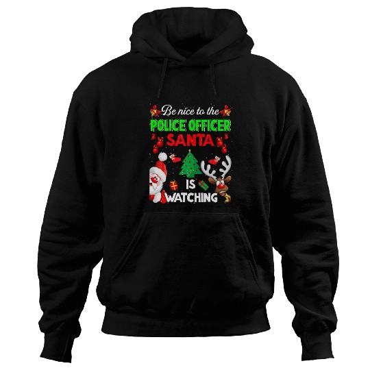 Police Job Christmas Be Nice To The Police Office Santa Is Watching Hoodies