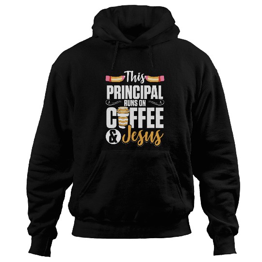 Coffee Fun Cool Education Leader Principal Runs On Coffee And Jesus Hoodies