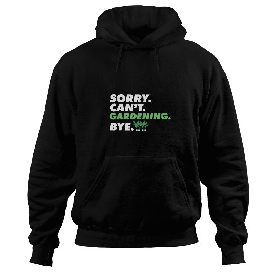 Sorry Cant Gardening Bye Garden Gangster Green Thumb Hoodies