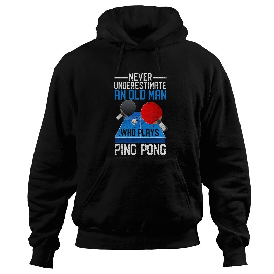 Never Underestimate An Old Man Who Plays Ping Pong Player Hoodies