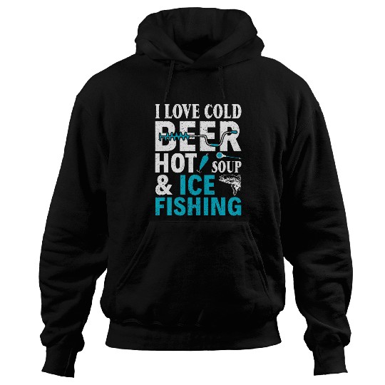 Fishing Fun I Love Cold Beer Hot Soup Ice Fishing Fishermen Hoodies