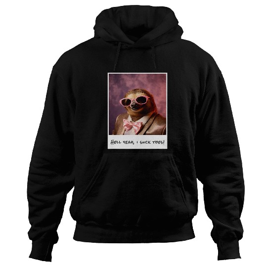 Sloth Pet Funny Toe Licking Sloth Hell Yeah I Suck Toes Hoodies