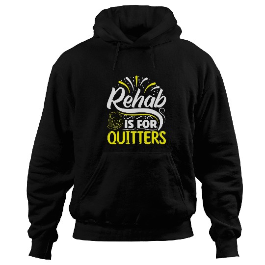 Rehab is for Quitters Funny Beer Lover Drinking Party Gift Hoodies
