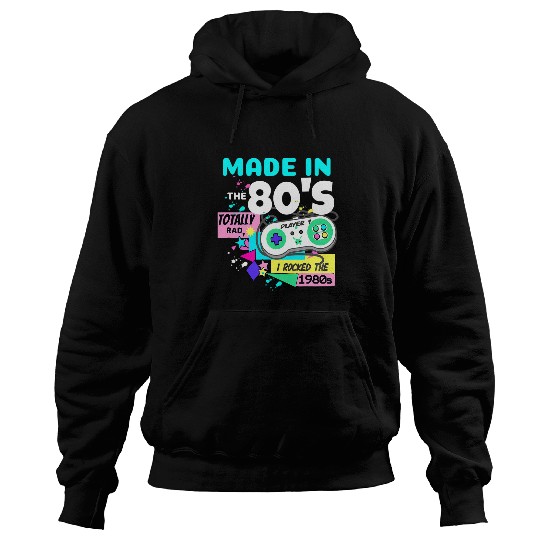 Made In The 80s Totally Rad I Rocked The 1980s Video Game Hoodies