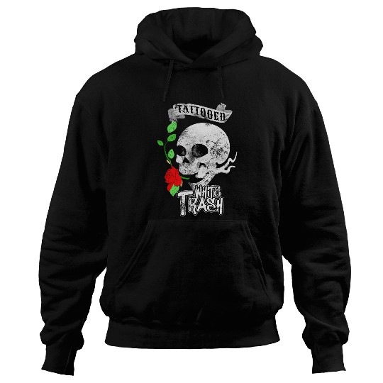 Tattooed white trash Tattoo wearers and tattoo artists Hoodies