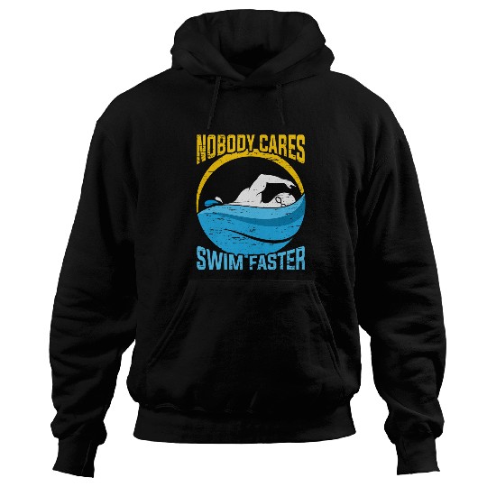 Nobody Cares Swim Faster Funny Swim Team Hoodies