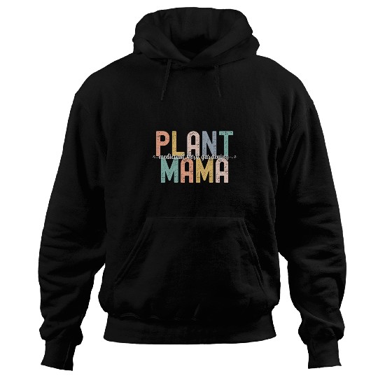 medicals Herb Gardening Plant Mama Gardening Mom Mothers Day Hoodies