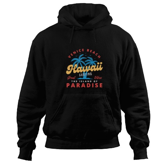 Surf Life Hawaii Surfing Paradise Venice Beach Island of Paradise Hoodies