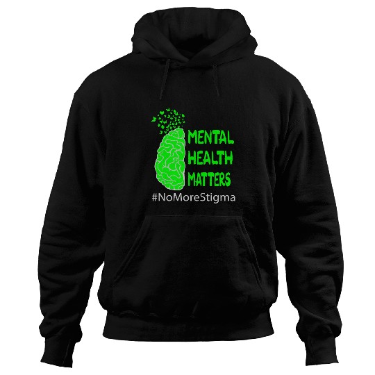 Mental Health Matters suicides Awareness End the Stigma 1 Hoodies